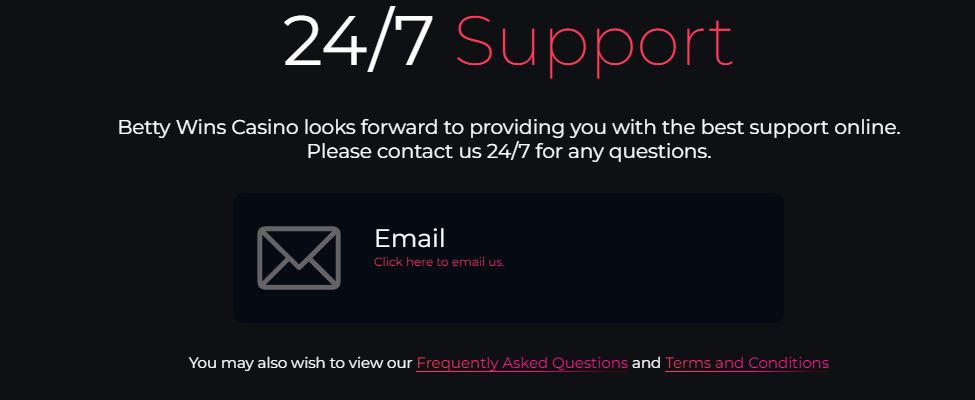 Contact Betty Wins support team via email anytime